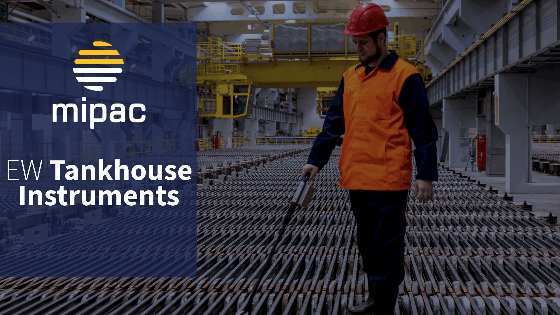 Mipac instrumentation for tankhouse